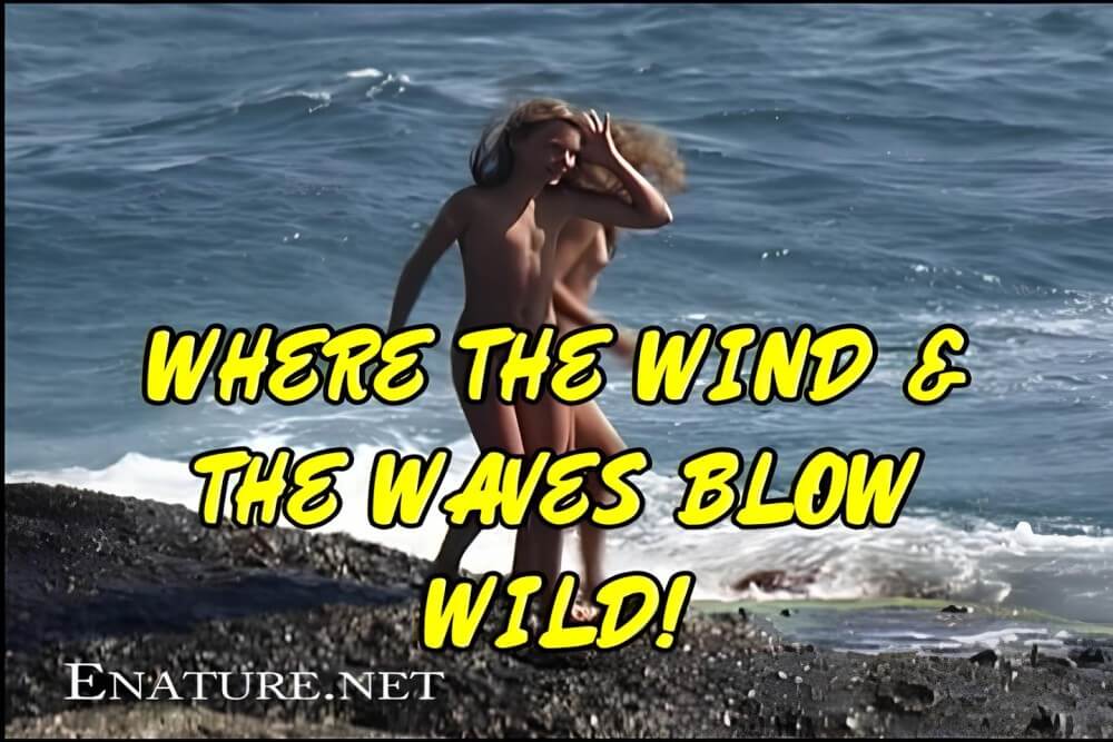 Enature - Where the Wind and the Waves Blow Wild! - Nudism helps us accept ourselves and others